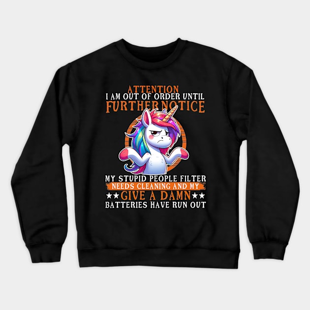 Attention I Am Out Of Order - Funny Grumpy Unicorn Crewneck Sweatshirt by RuftupDesigns